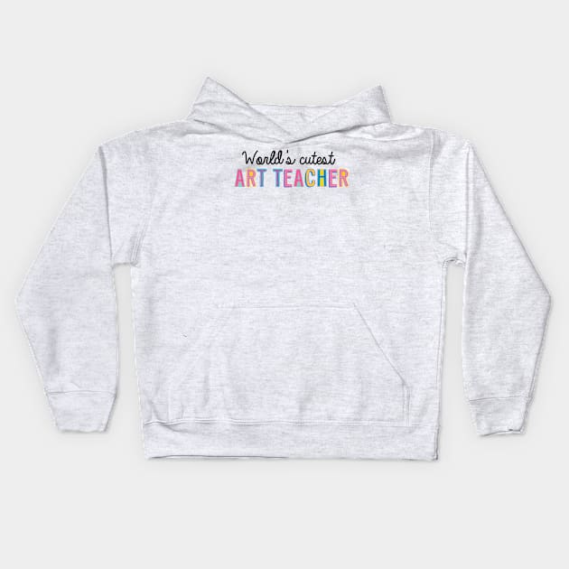 Art Teacher Gifts | World's cutest Art Teacher Kids Hoodie by BetterManufaktur